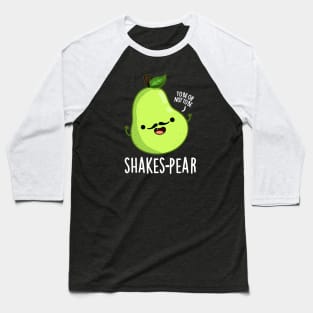 Shakes-pear Cute Pear Fruit Pun Baseball T-Shirt